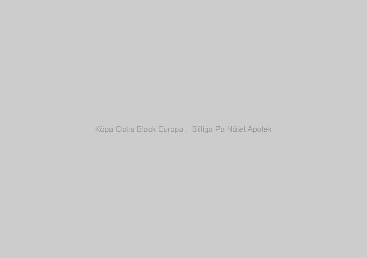 Köpa Cialis Black Europa :: Billiga På Nätet Apotek